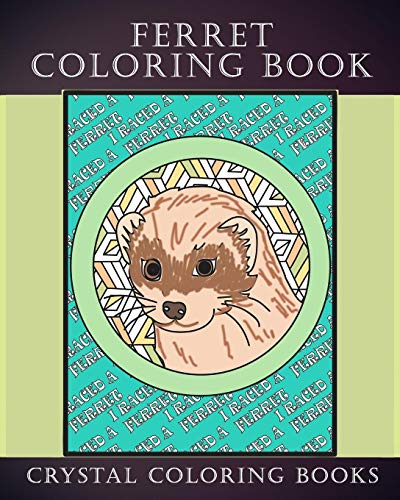 Ferret Coloring Book: 30 Hand Drawn Ferret Drawings. If You Love Ferrets Or Know Someone That Does Then This Is The Perfect Coloring Book Or Gift. (Animals)