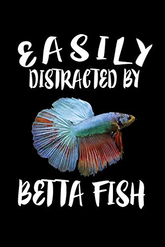 Easily Distracted By Betta Fish: Animal Nature Collection - 9781081210410