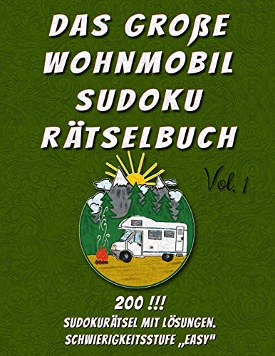 Das Große Wohnmobil Sudoku Rätselbuch: 200 !!! Sudokurätsel Mit Lösungen - Schwierigkeitsstufe “Easy” - Großdruck - Leicht Lesbar Da In Großer ... 9X9 (Easy Sudoku) (German Edition)