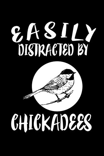 Easily Distracted By Chickadees: Animal Nature Collection