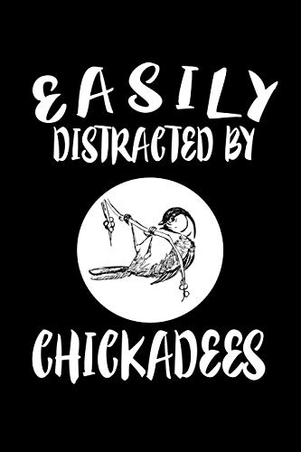 Easily Distracted By Chickadees: Animal Nature Collection - 9781081218409