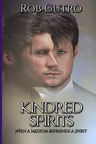 Kindred Spirits: How A Spirit Befriended A Medium (Ghost/Spirit Encounters)
