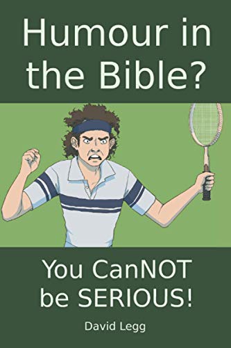 Humour In The Bible?: You Cannot Be Serious! (Biblical Theology)