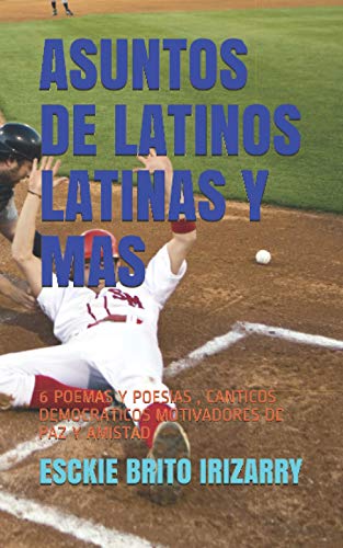 Asuntos De Latinos Latinas Y Mas: 6 Poemas Y Poesias , Canticos Democraticos Motivadores De Paz Y Amistad (Spanish Edition)