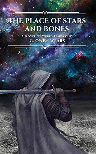 The Place Of Stars And Bones: A Novel Of Weird Fantasy