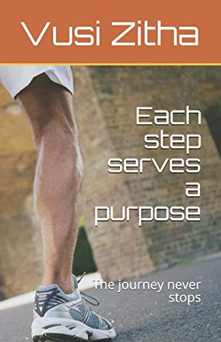 Each Step Serves A Purpose: The Journey Never Stops