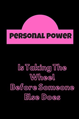 Personal Power: Is Taking The Wheel Before Someone Else Does