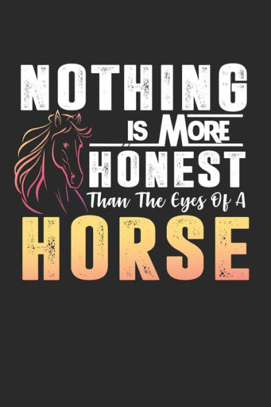 Nothing Is More Honest Than The Eyes Of A Horse: A5 Notizbuch kariert | Pferde Reiten Pony Pferdesport | Geschenk Geburtstag