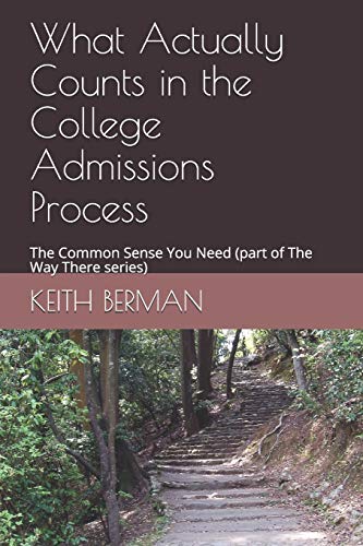 What Actually Counts In The College Admissions Process: The Common Sense You Need (Part Of The Way There Series)