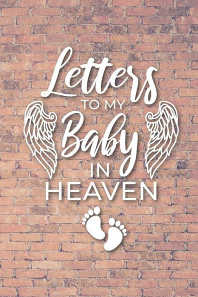 Letter to My Baby In Heaven: Grieving the Loss of Your Infant | Diary to Write in