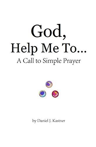 God Help Me To... (Black And White Version): A Call To Simple Prayer