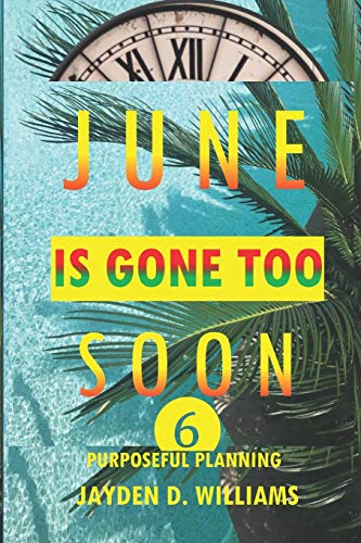 June Is Gone Too Soon: Purposeful Planning