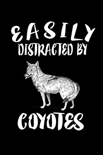 Easily Distracted By Coyotes: Animal Nature Collection