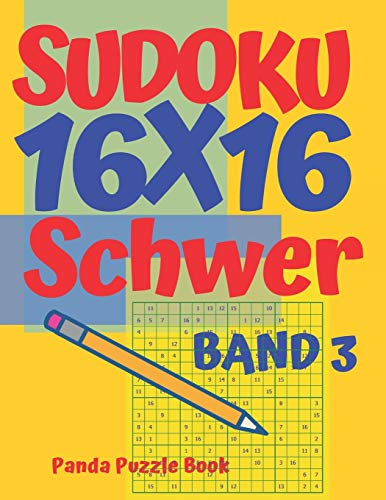 Sudoku 16X16 Schwer - Band 3: Sudoku Erwachsene 16X16 - Logikspiele F??r Erwachsene - Denkspiele F??r Erwachsene (German Edition)