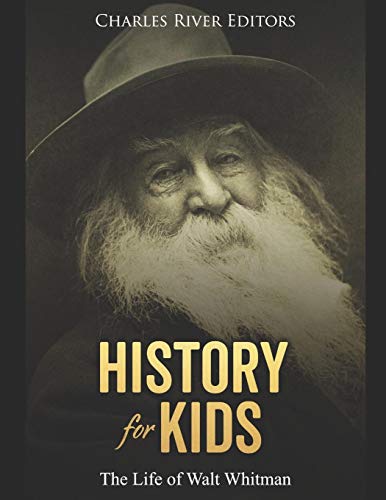 History For Kids: The Life Of Walt Whitman - 9781081417932