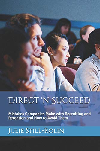Direct 'n Succeed: Mistakes Companies Make With Recruiting And Retention And How To Avoid Them (Evolve 'n Thrive)