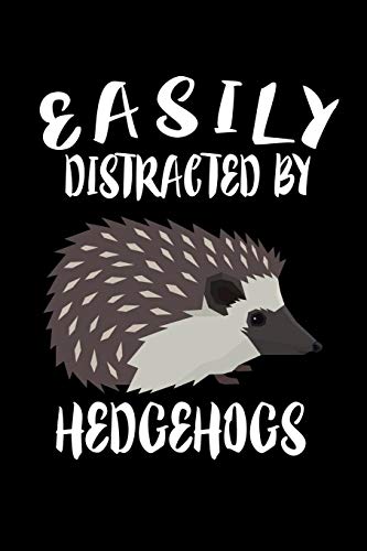 Easily Distracted By Hedgehogs: Animal Nature Collection - 9781081493516