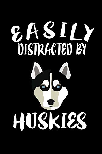 Easily Distracted By Huskies: Animal Nature Collection