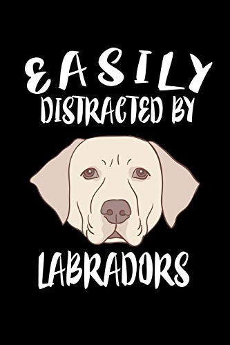 Easily Distracted By Labradors: Animal Nature Collection