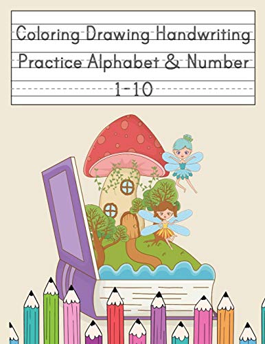 Coloring Drawing Handwriting Practice Alphabet & Number: Workbook For Preschoolers Pre K, Kindergarten And Kids Ages 3-5 Drawing And Writing With Cute Fairy Book Cover
