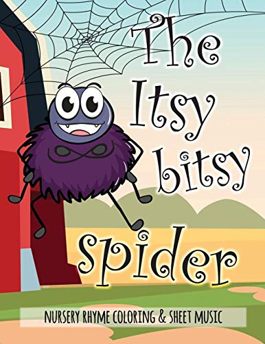 The Itsy Bitsy Spider Nursery Rhyme Coloring & Sheet Music: Educational Coloring Book For Ages 4-7. Beautifully Illustrated Large Coloring Pages