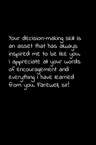 Your Decision-Making Skill Is An Asset That Has Always Inspired Me To Be Like You. I Appreciate All Your Words Of Encouragement And Everything: ... For Your Co Worker, Boss, Manager, Employee.