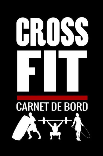 Crossfit Carnet de Bord: Cahier de suivi d'entrainements | Planifiez + de 150 WODs | 97 pages, 15,24 x 22,86 cm (French Edition)