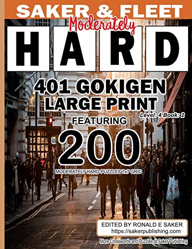 401 Gokigen Large Print: Level 4 Book 2 Featuring 200 Moderately Hard Puzzles 7X7 Grid - Fun Filled To Pass The Time Away