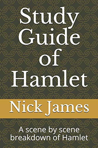 Study Guide Of Hamlet: A Scene By Scene Breakdown Of Hamlet