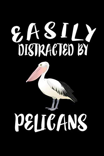 Easily Distracted By Pelicans: Animal Nature Collection - 9781081584368