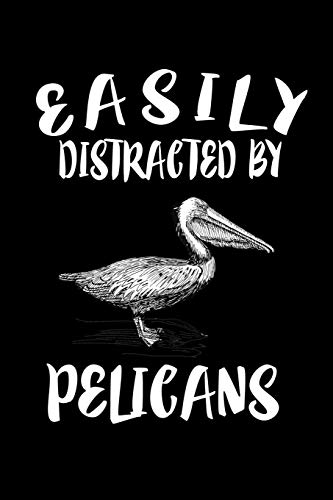 Easily Distracted By Pelicans: Animal Nature Collection - 9781081584399