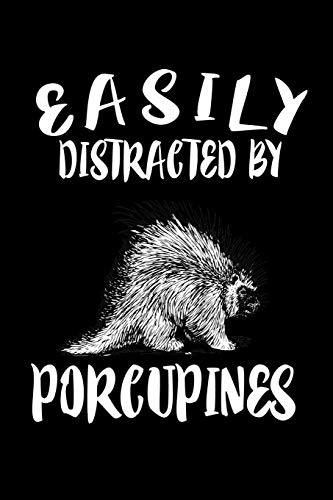 Easily Distracted By Porcupines: Animal Nature Collection