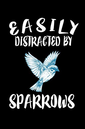 Easily Distracted By Sparrows: Animal Nature Collection