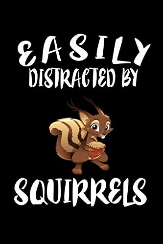 Easily Distracted By Squirrels: Animal Nature Collection
