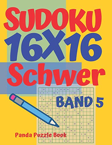 Sudoku 16X16 Schwer - Band 5: Sudoku Erwachsene 16X16 - Logikspiele F??r Erwachsene - Denkspiele F??r Erwachsene (German Edition)