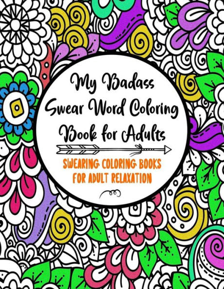 My Badass Swear Word Coloring Book for Adults: Swearing Coloring Books for Adult Relaxation | Cuss Word Coloring Books for Adults | Funny Gag Gifts | Curse Words Book