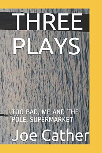 Three Plays: Too Bad, Me And The Pole, Supermarket