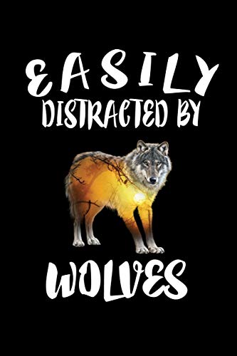 Easily Distracted By Wolves: Animal Nature Collection