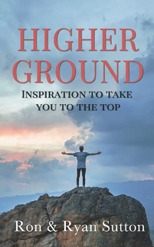 Higher Ground: Inspiration To Take You To The Top