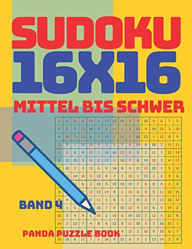 Sudoku 16X16 - Mittel Bis Schwer - Band 4: Sudoku Erwachsene 16X16 - Logikspiele Für Erwachsene - Denkspiele Für Erwachsene (German Edition)