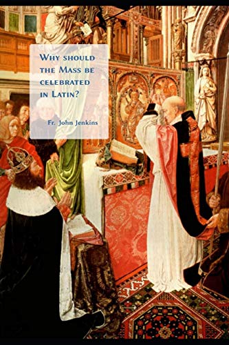 Why Should The Mass Be Celebrated In Latin?