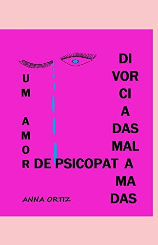 Divorciadas Mal Amadas: Um Amor De Psicopata (Portuguese Edition)