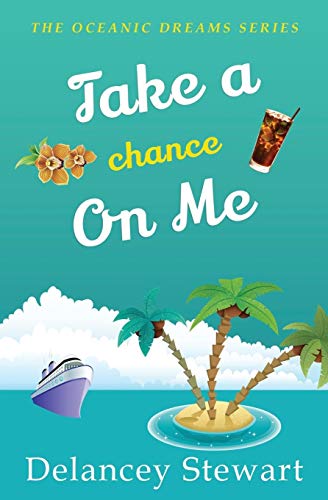 Take A Chance On Me: Oceanic Dreams Book 6
