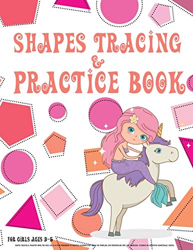 Shapes Tracing & Practice Book For Girls Age 3-5: Pink Workbook To Practice Handwriting! Ideal For Toddlers And Preschoolers Who Like Drawings, ... Shapes. (Handwriting Educational School)