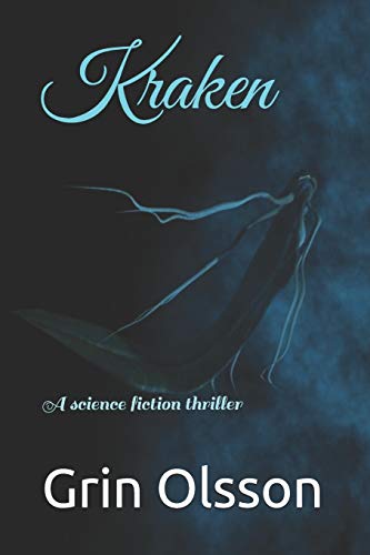 Kraken: A Science Fiction Thriller (Grin Olsson Series)
