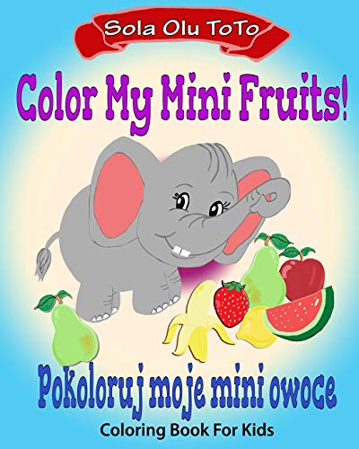 Color My Mini Fruits: Pokoloruj Moje Mini Owoce (Color My Minis)