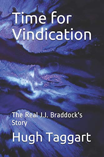 Time For Vindication: The Real J.J. Braddock's Story