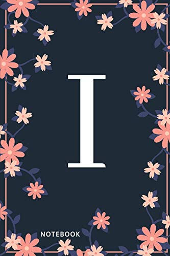 I Notebook: Monogram Initial I Notebook For Women And Girls, Pink & Blue Floral Cover