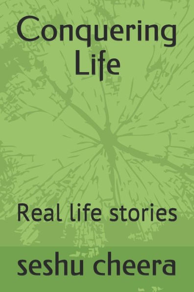Conquering Life: Real Life Stories