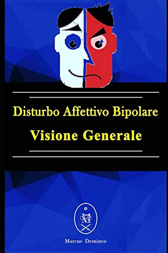Disturbo Affettivo Bipolare ? Visione Generale (Italian Edition)